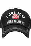 I STILL PLAY BLOCKS VINTAGE BASEBALL CAP