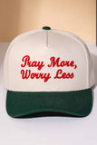 PRAY MORE, WORRY LESS Embroidered Letter Two Tone Cap