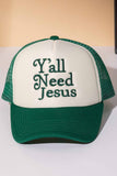Y'ALL NEED JESUS Letter Foam with Mesh Back Trucker Cap