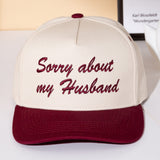 SORRY ABOUT MY HUSBAND Message Embroidered Five Panel Canvas Snapback Baseball Cap