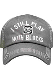I STILL PLAY BLOCKS VINTAGE BASEBALL CAP