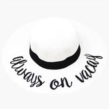"Always on Vacay" Embroidery Straw Floppy Sun Hat